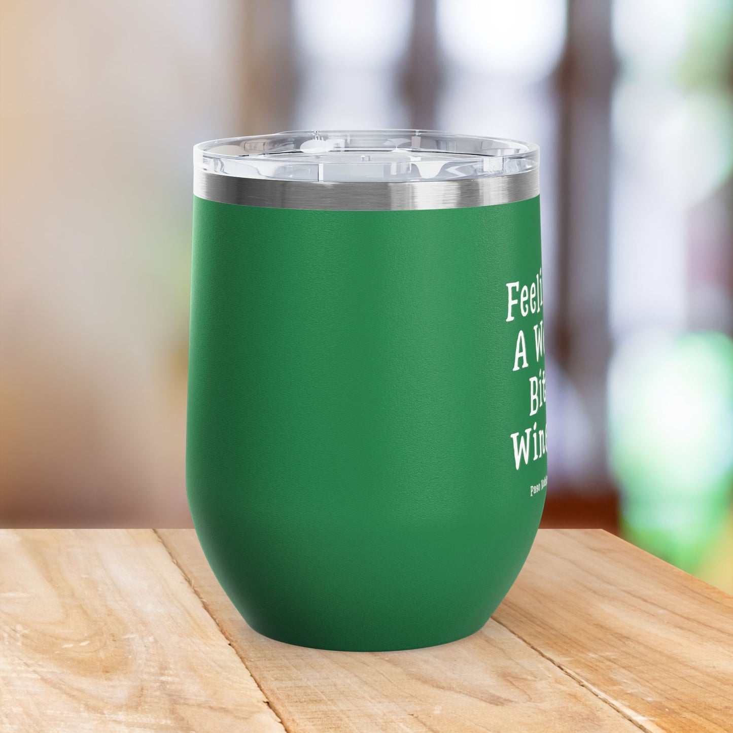 Feeling A Bit Winey 12oz Wine Tumbler