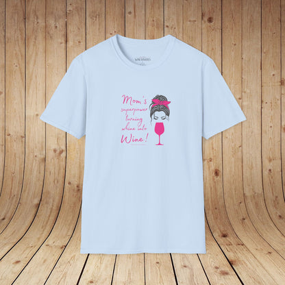 Mom's superpower, turning whine into Wine! Tee