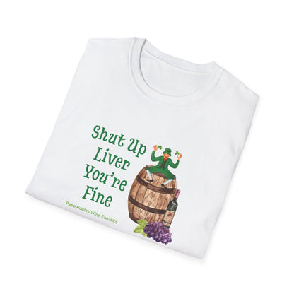 Shut Up Liver You're Fine Unisex Softstyle T-Shirt