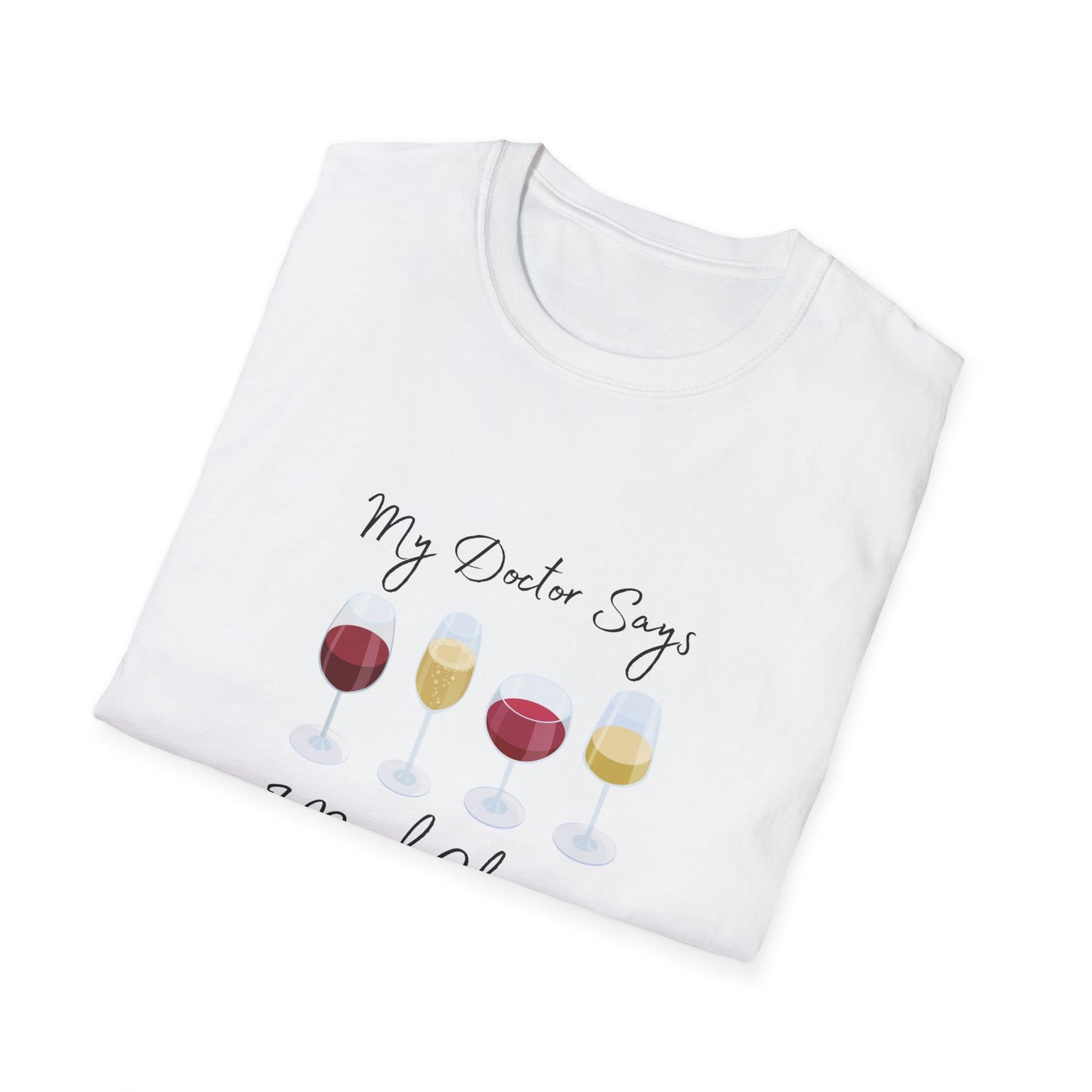 My Doctor Says I Need Glasses Unisex Softstyle T-Shirt