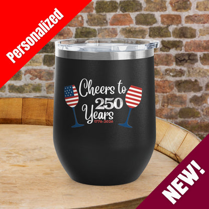 Cheers to 250 Years Independence Day Personalized 12oz Wine Tumbler