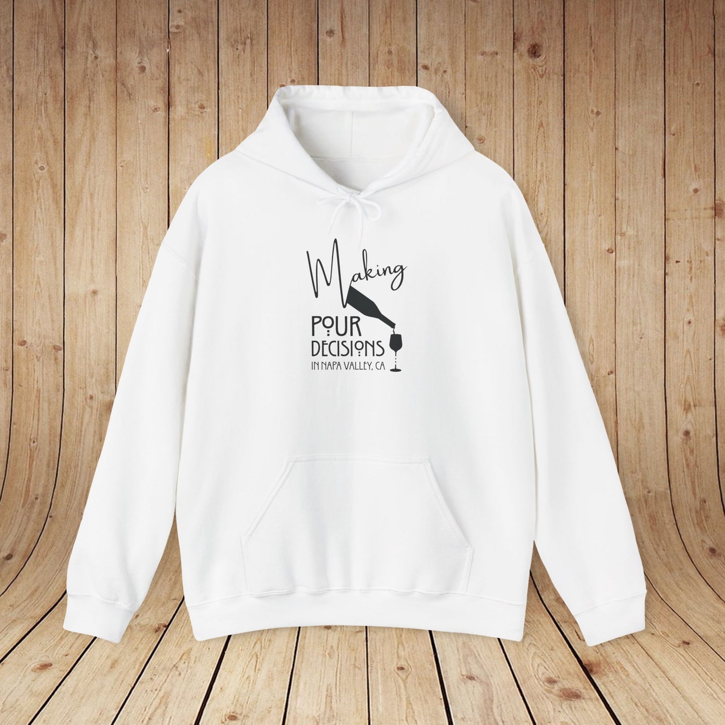 Making Pour Decisions in Napa Valley, CA Hoodie
