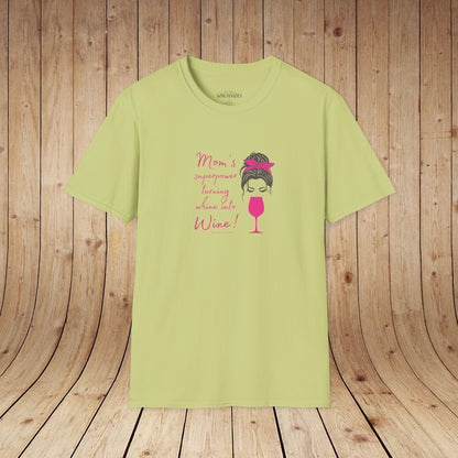Mom's superpower, turning whine into Wine! Tee