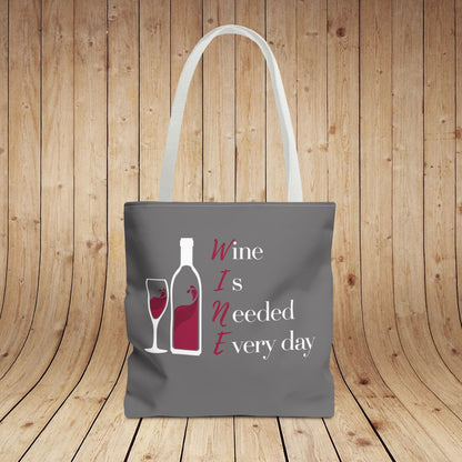 WINE Is Needed Everyday Tote Bag