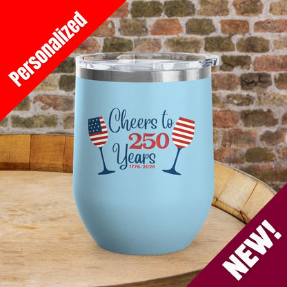 Cheers to 250 Years Independence Day Personalized 12oz Wine Tumbler