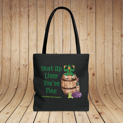 Shut Up Liver You're Fine Tote Bag