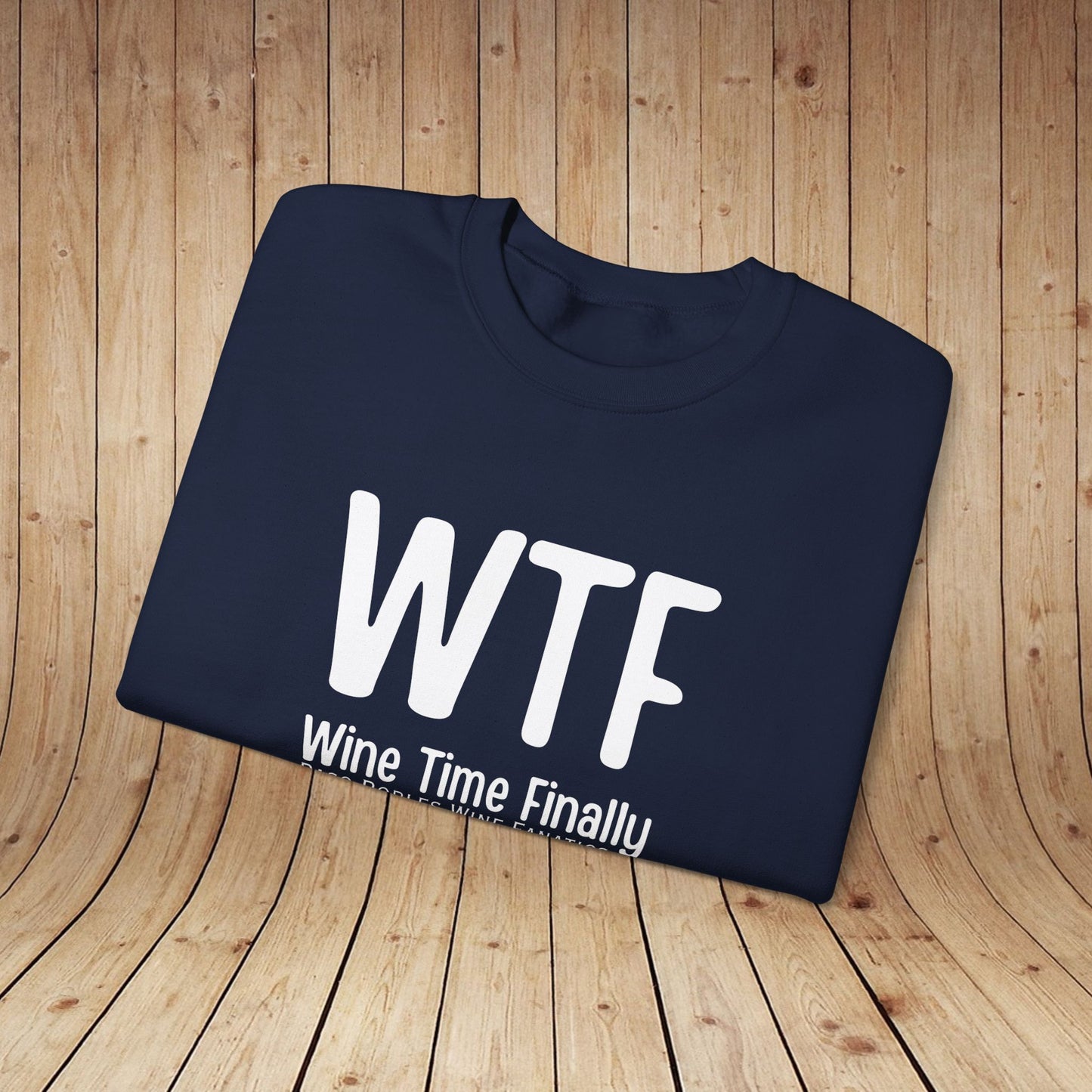 WTF Wine Tasting Finally Sweatshirt
