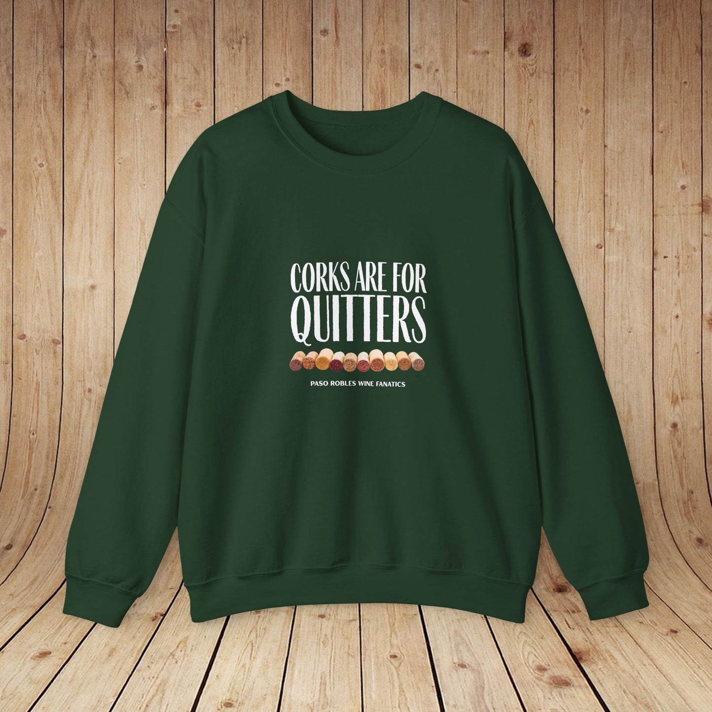 Corks Are For Quitters Sweatshirt