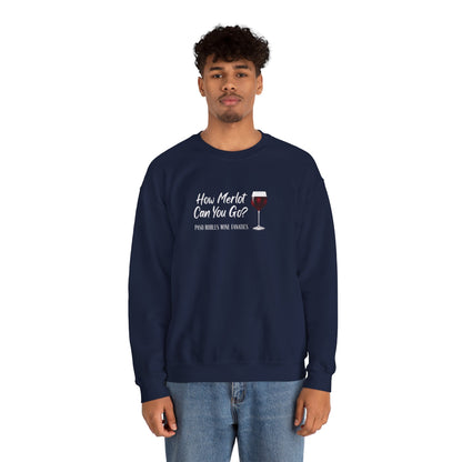 How Merlot Can You Go Sweatshirt