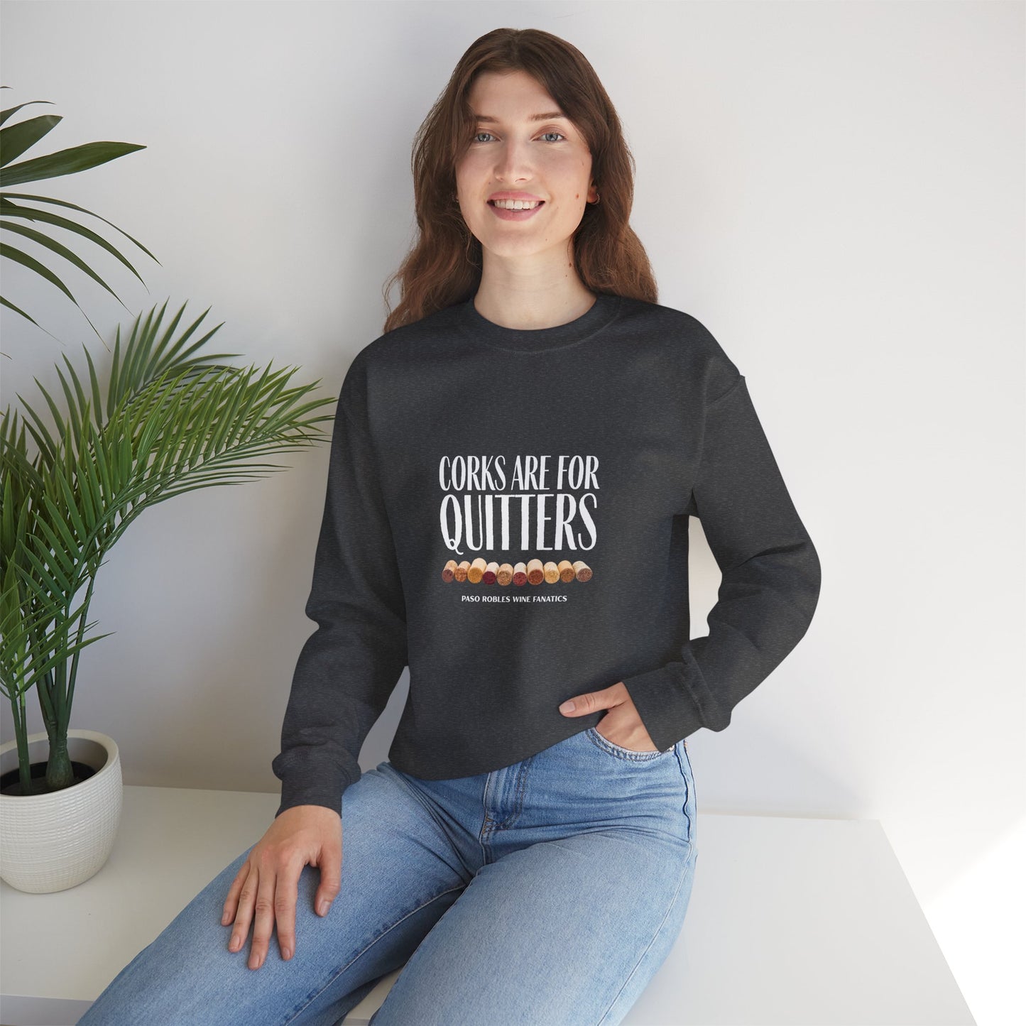 Corks Are For Quitters Sweatshirt