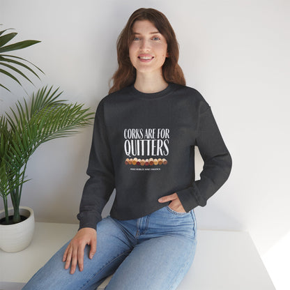 Corks Are For Quitters Sweatshirt