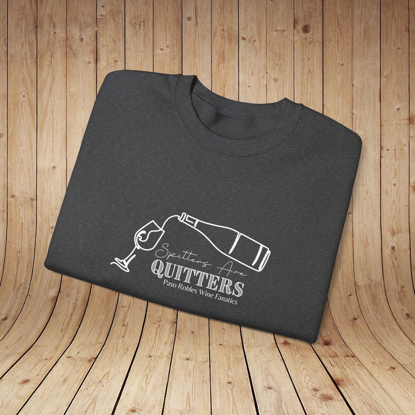 Spitters are Quitters Wine Sweatshirt