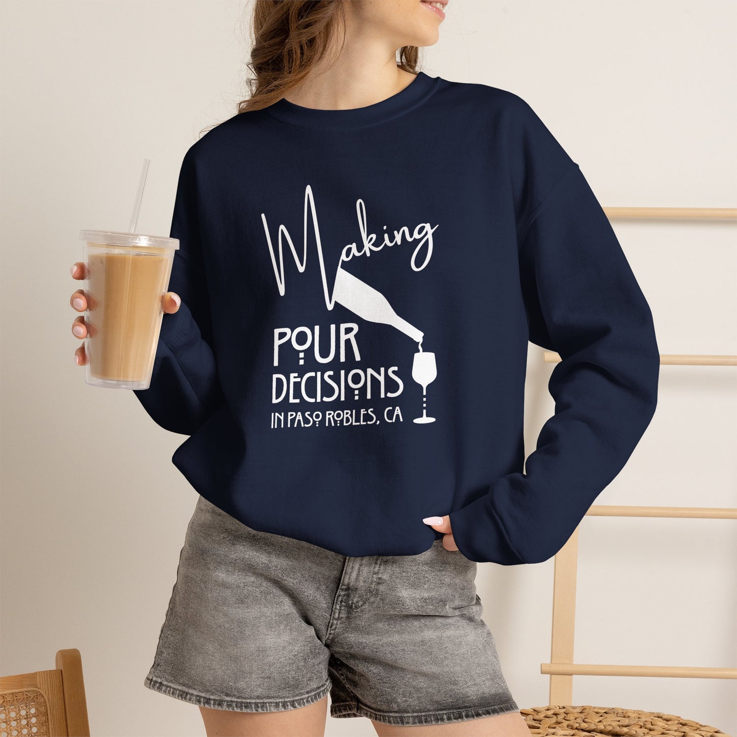 Making Pour Decisions in Paso Robles, CA Sweatshirt