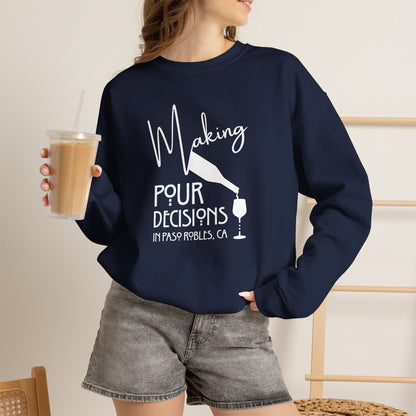 Making Pour Decisions in Paso Robles, CA Sweatshirt