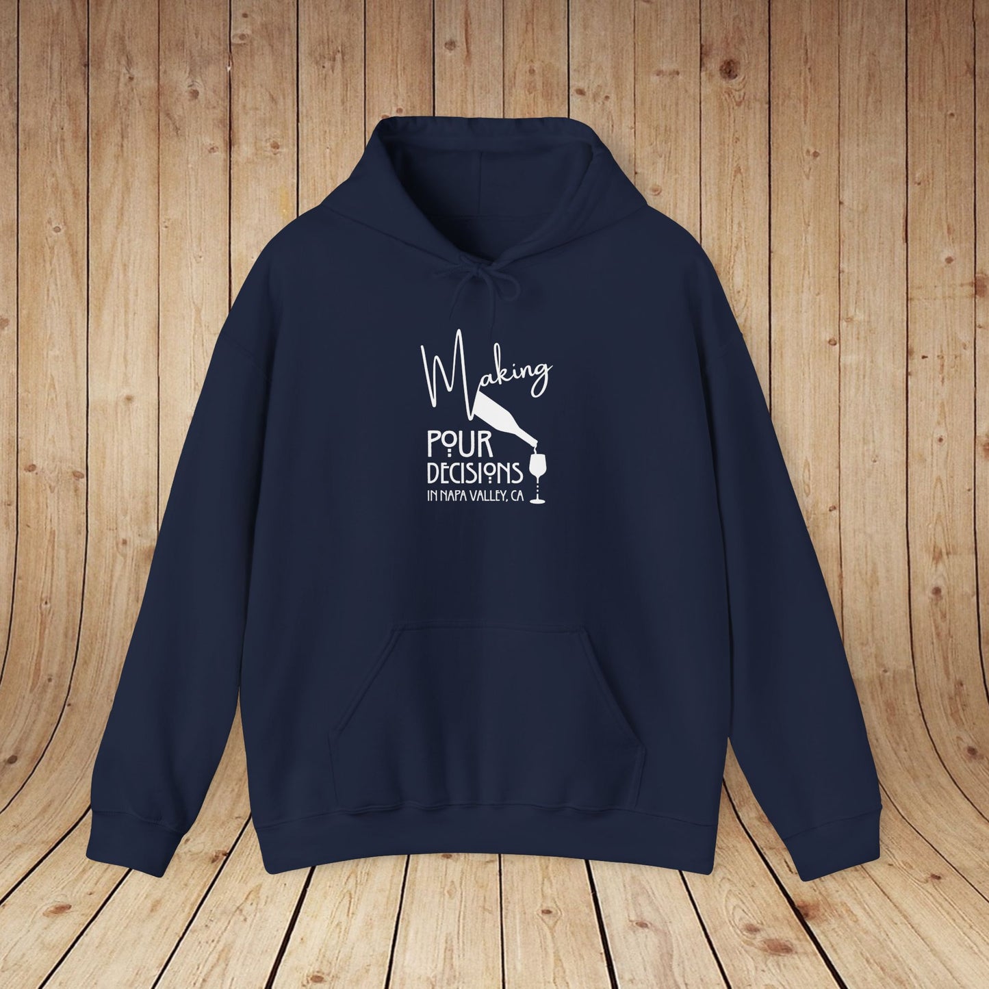 Making Pour Decisions in Napa Valley, CA Hoodie