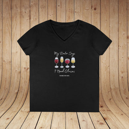 My Doctor Says I Need Glasses Ladies V-Neck  Tee