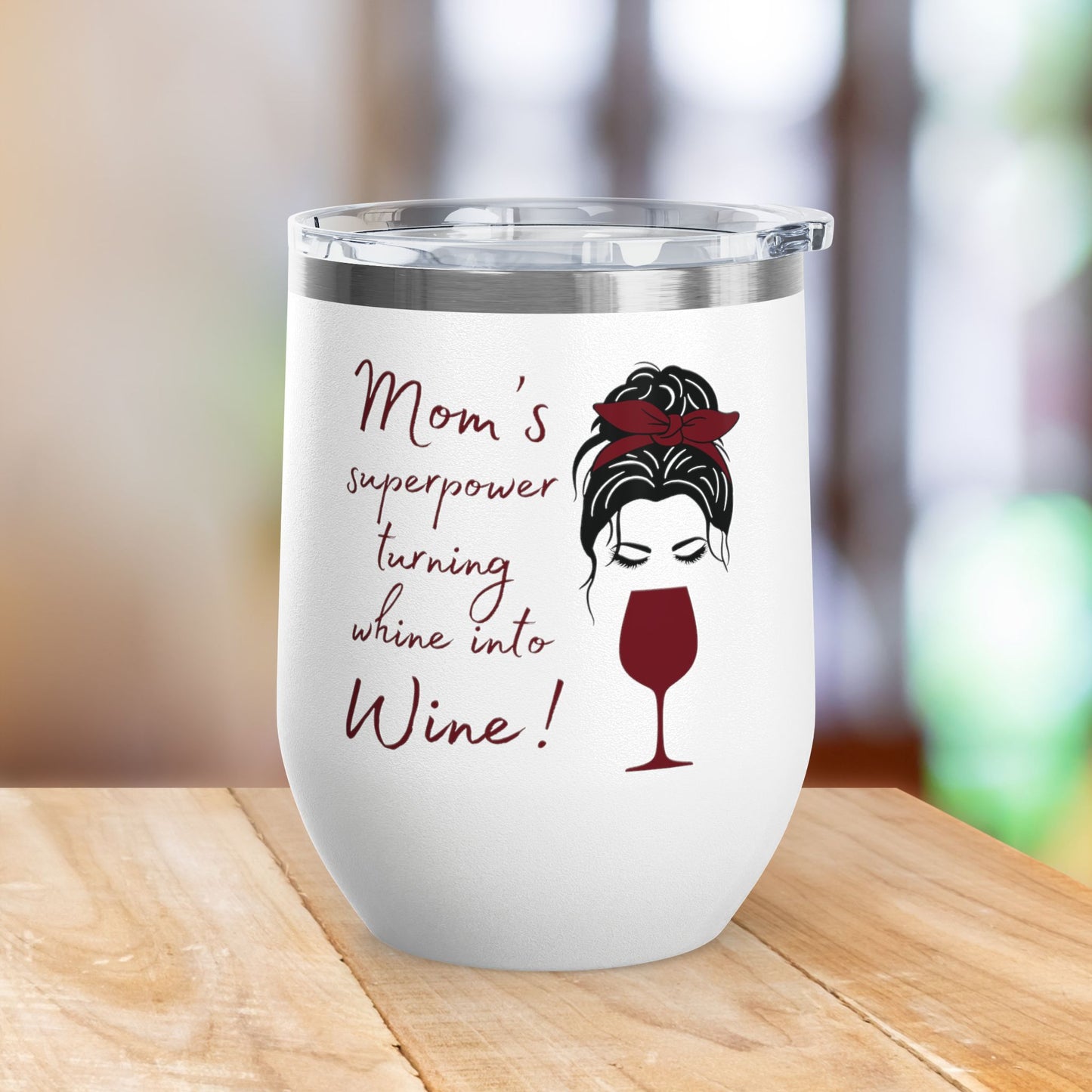 Mom's Superpower, turning whine into Wine! 12oz Wine Tumbler