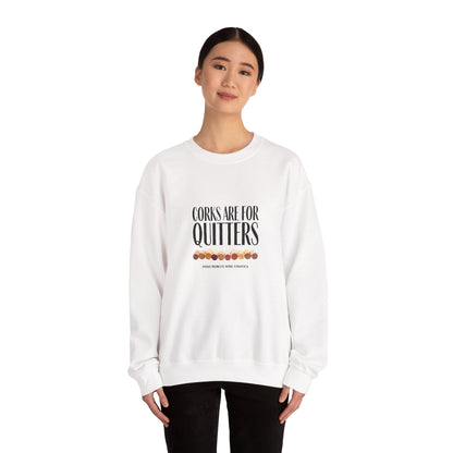 Corks Are For Quitters Sweatshirt