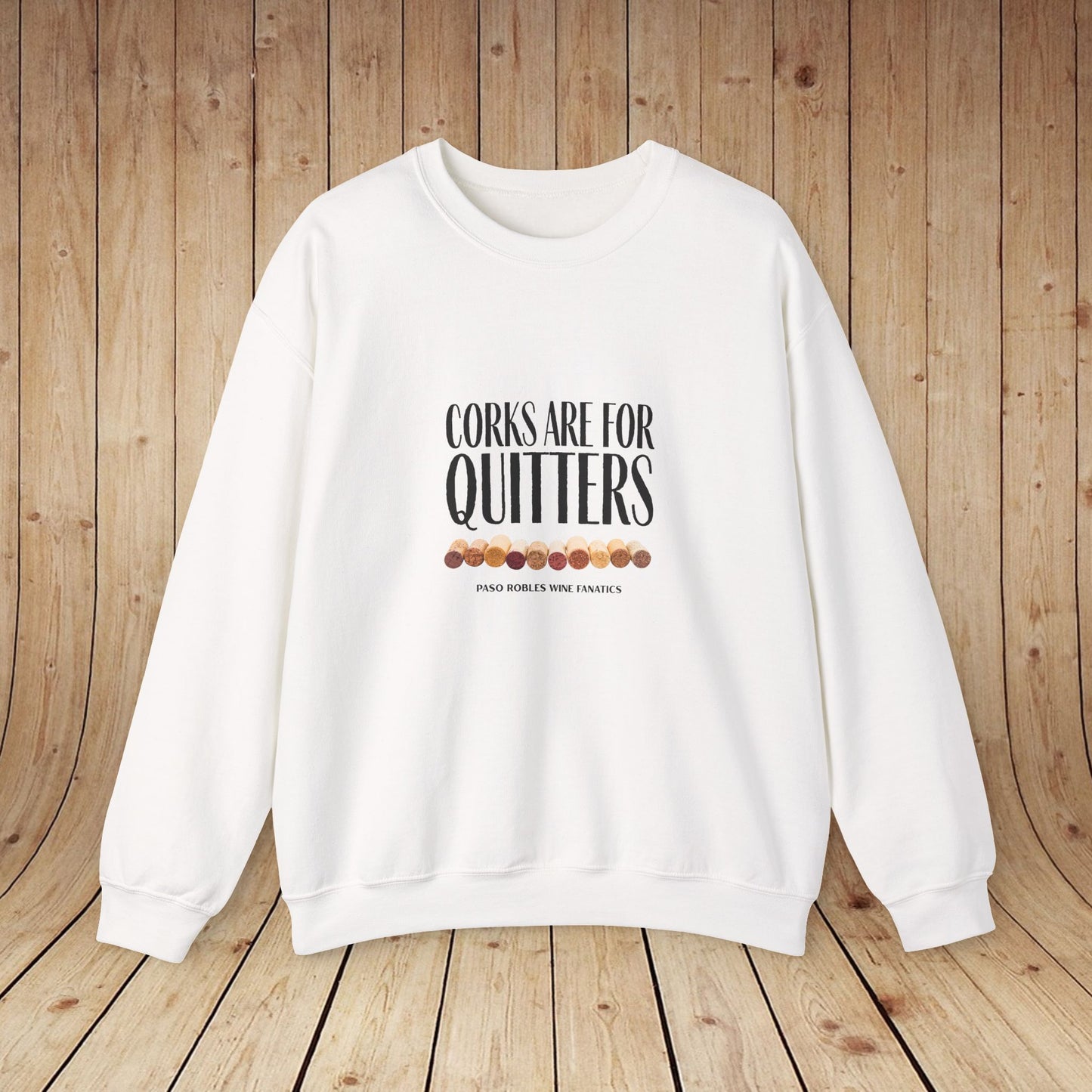Corks Are For Quitters Sweatshirt