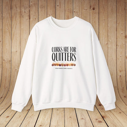 Corks Are For Quitters Sweatshirt