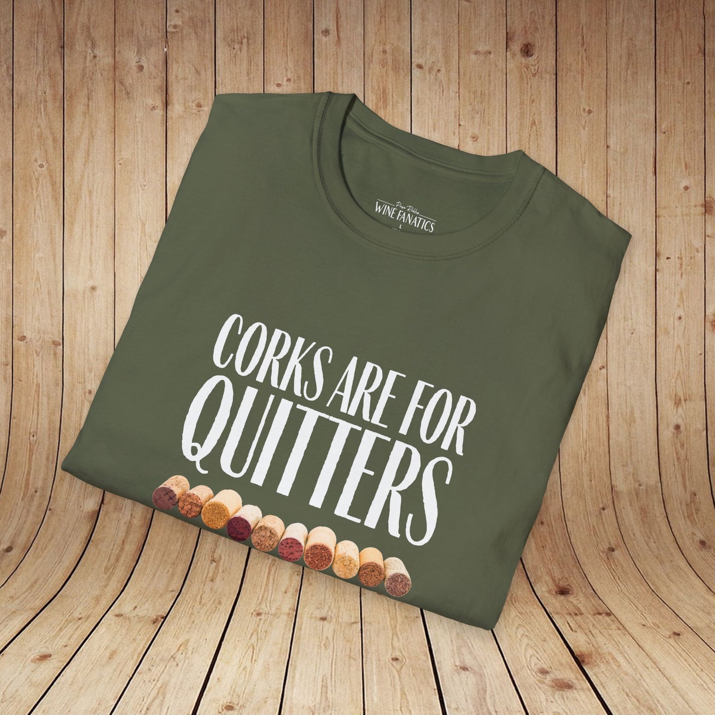 Corks Are For Quitters Unisex Softstyle T-Shirt