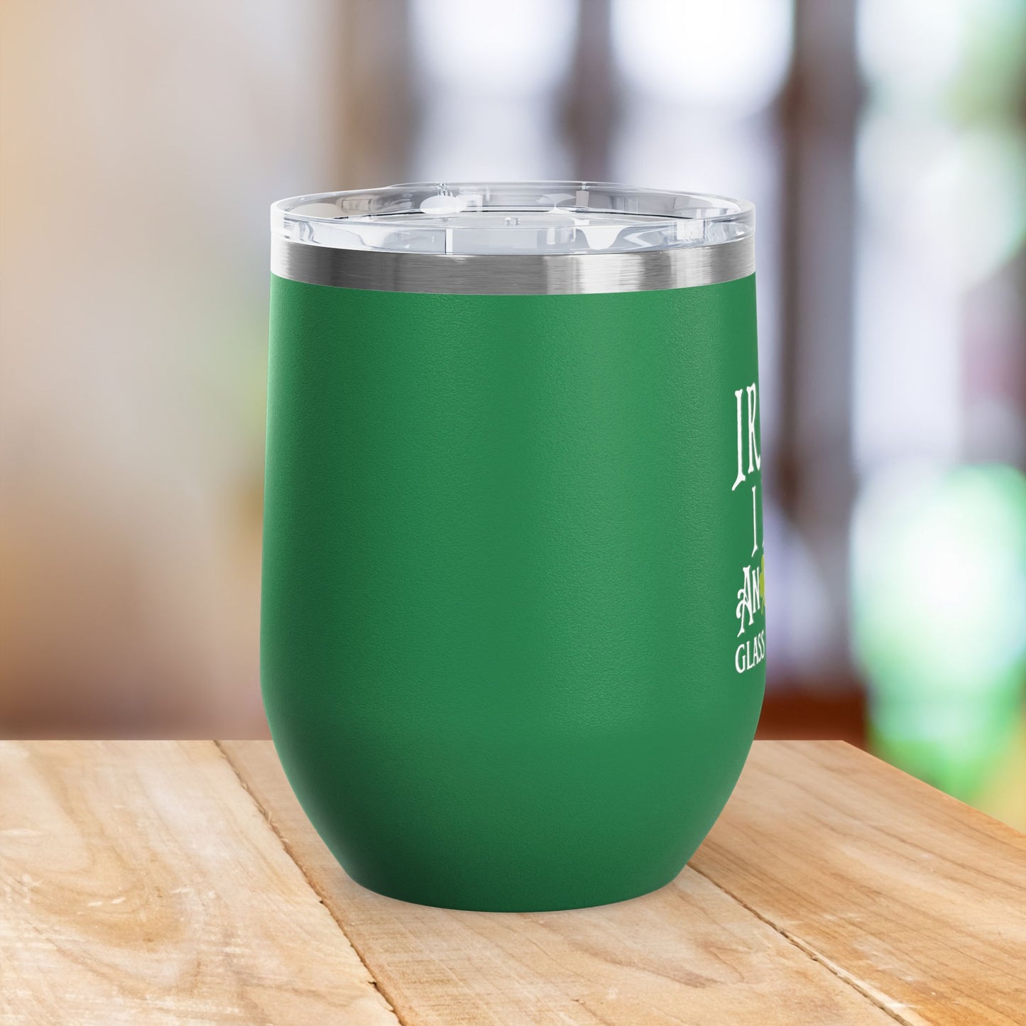 IRISH I Had Another Glass Of Wine 12oz Wine Tumbler
