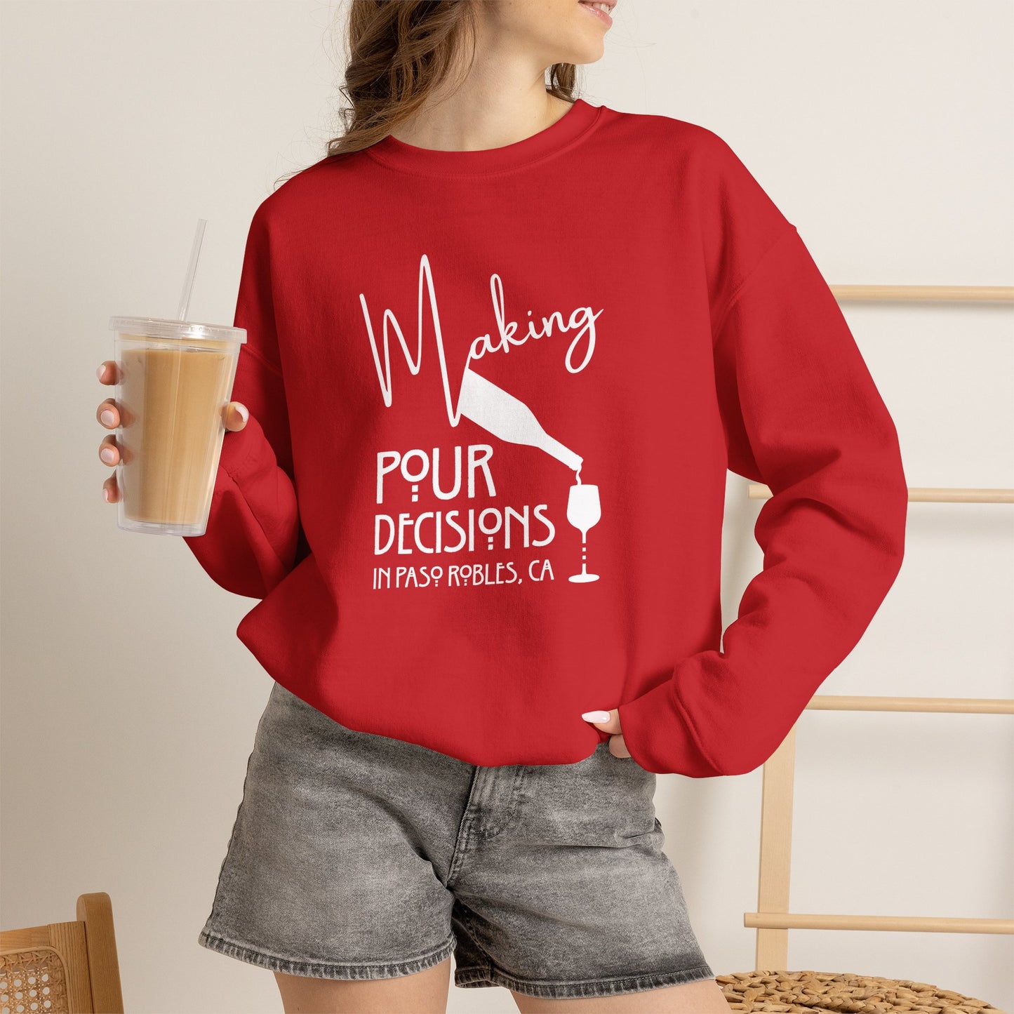 Making Pour Decisions in Paso Robles, CA Sweatshirt