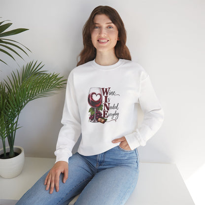 WINE Is Needed Everyday Sweatshirt