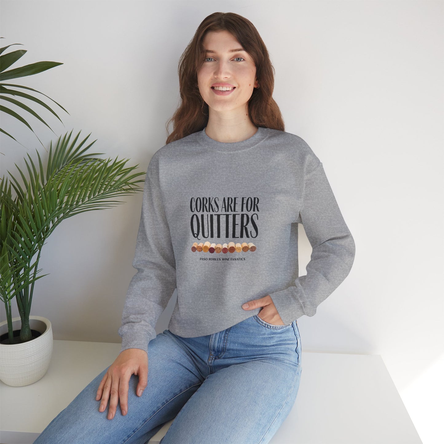 Corks Are For Quitters Sweatshirt
