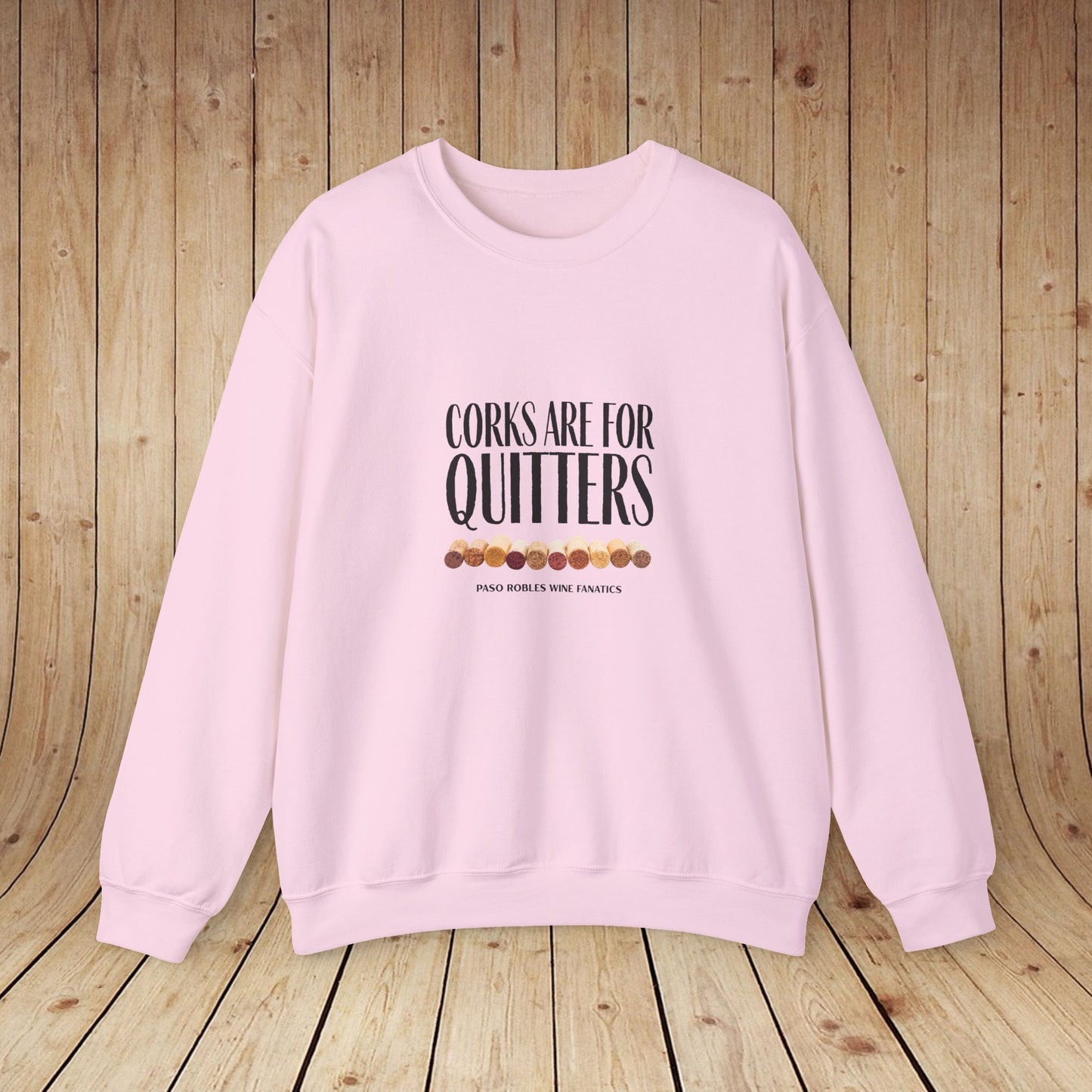 Corks Are For Quitters Sweatshirt