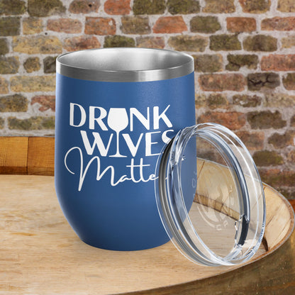 Drunk Wives Matter Personalized 12oz Wine Tumbler