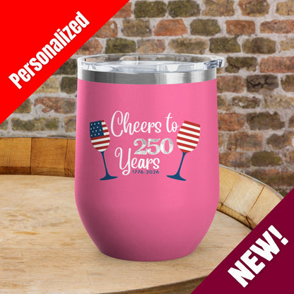 Cheers to 250 Years Independence Day Personalized 12oz Wine Tumbler