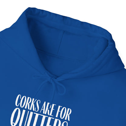 Corks Are For Quitters Hoodie