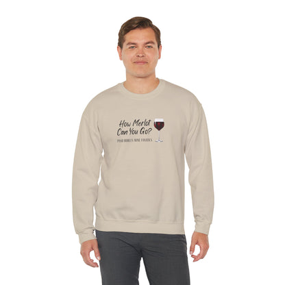 How Merlot Can You Go Sweatshirt