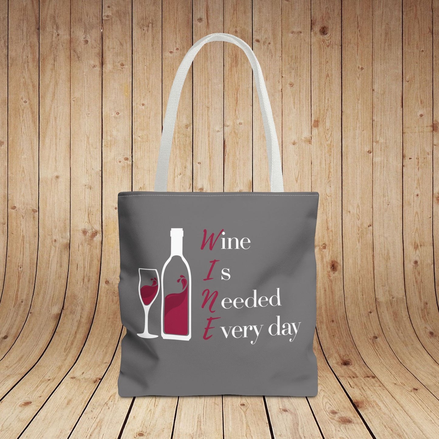 WINE Is Needed Everyday Tote Bag
