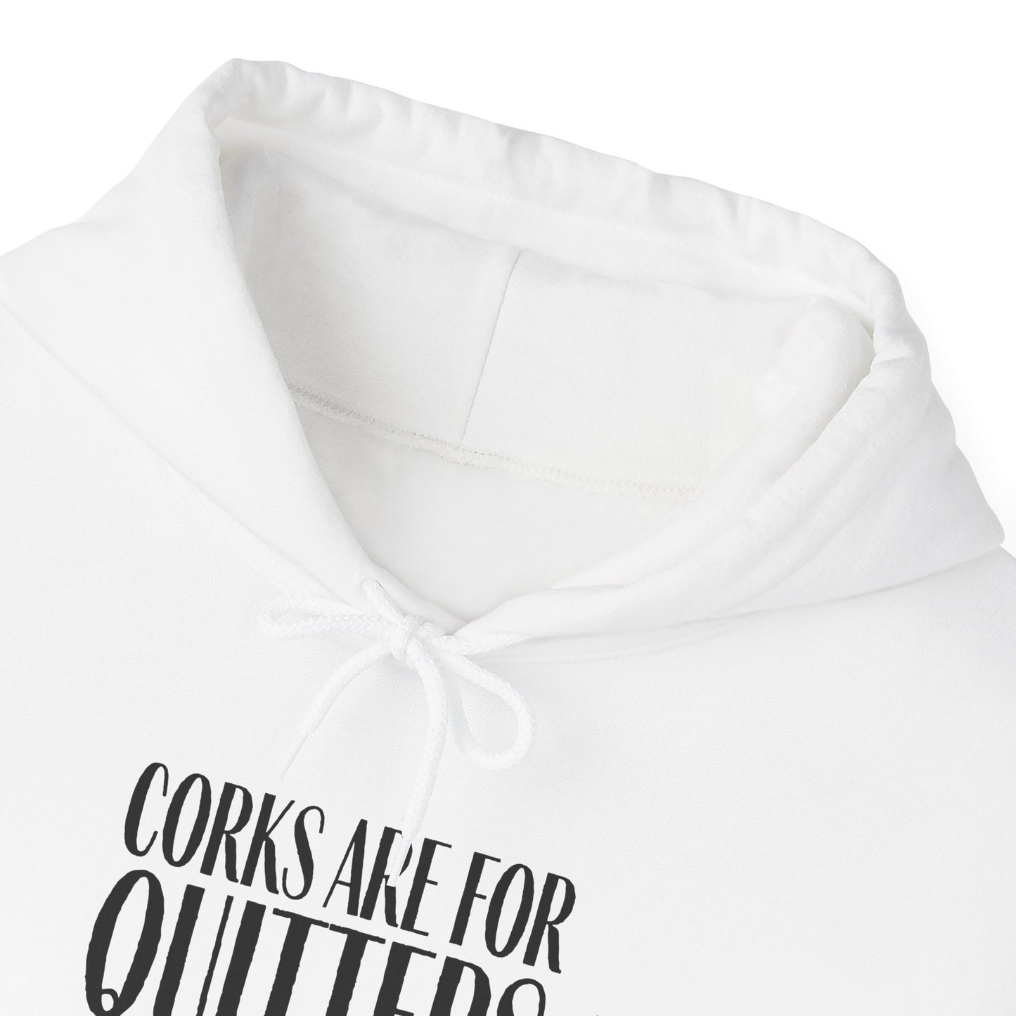 Corks Are For Quitters Hoodie