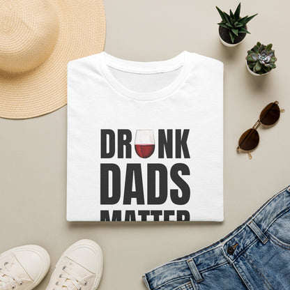Drunk Dads Matter Crew Neck T-Shirt