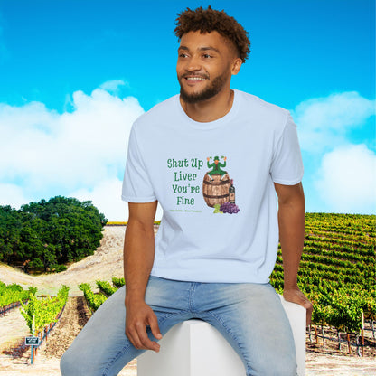 Shut Up Liver You're Fine Unisex Softstyle T-Shirt