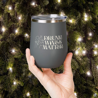 Drunk Wives Matter Personalized 12oz Wine Tumbler