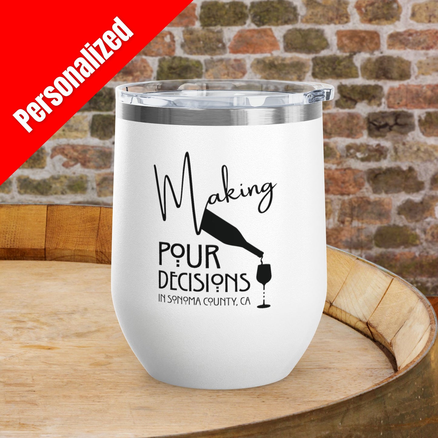 Making Pour Decisions in Sonoma County, CA Personalized 12oz Wine Tumbler