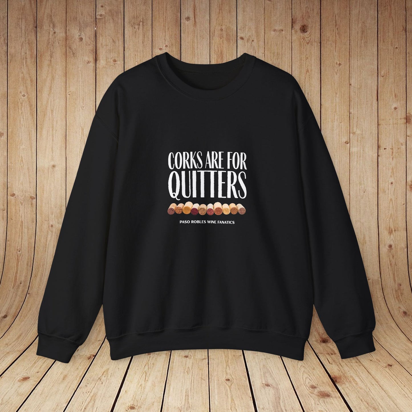 Corks Are For Quitters Sweatshirt