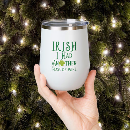 IRISH I Had Another Glass Of Wine 12oz Wine Tumbler