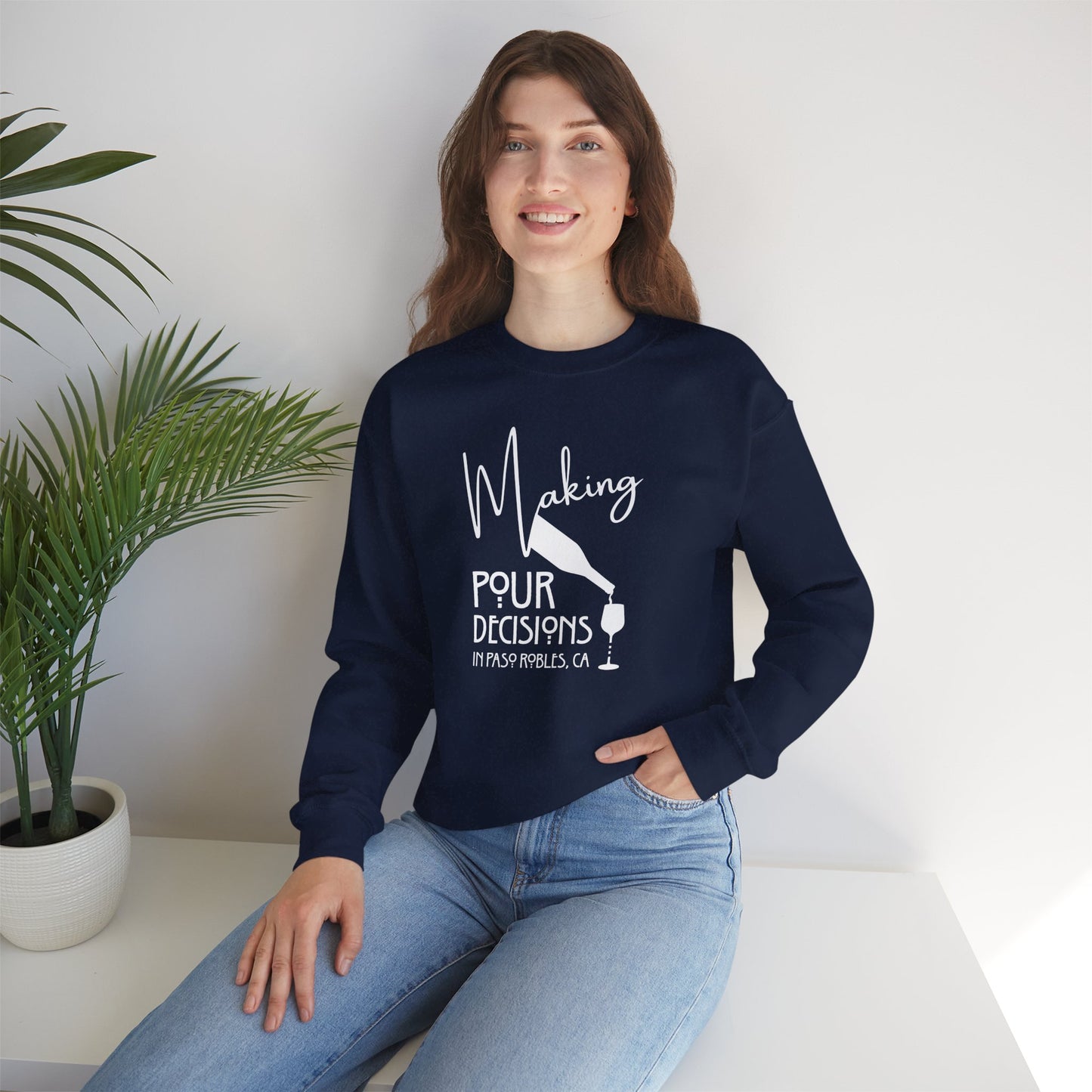 Making Pour Decisions in Paso Robles, CA Sweatshirt