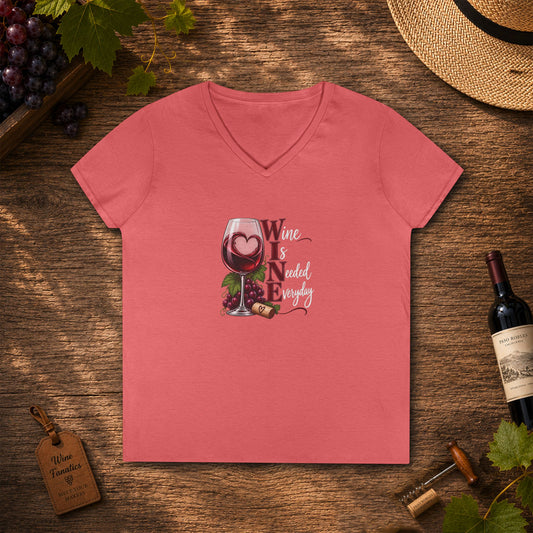 WINE Is Needed Every Day Ladies V-Neck T-Shirt