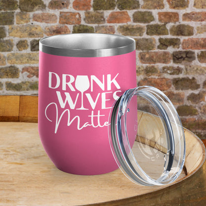 Drunk Wives Matter Personalized 12oz Wine Tumbler