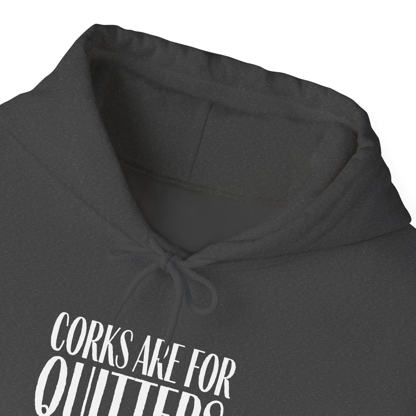 Corks Are For Quitters Hoodie