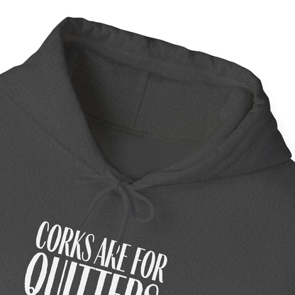 Corks Are For Quitters Hoodie