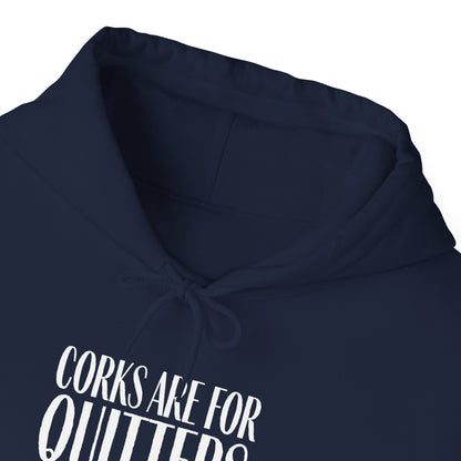 Corks Are For Quitters Hoodie