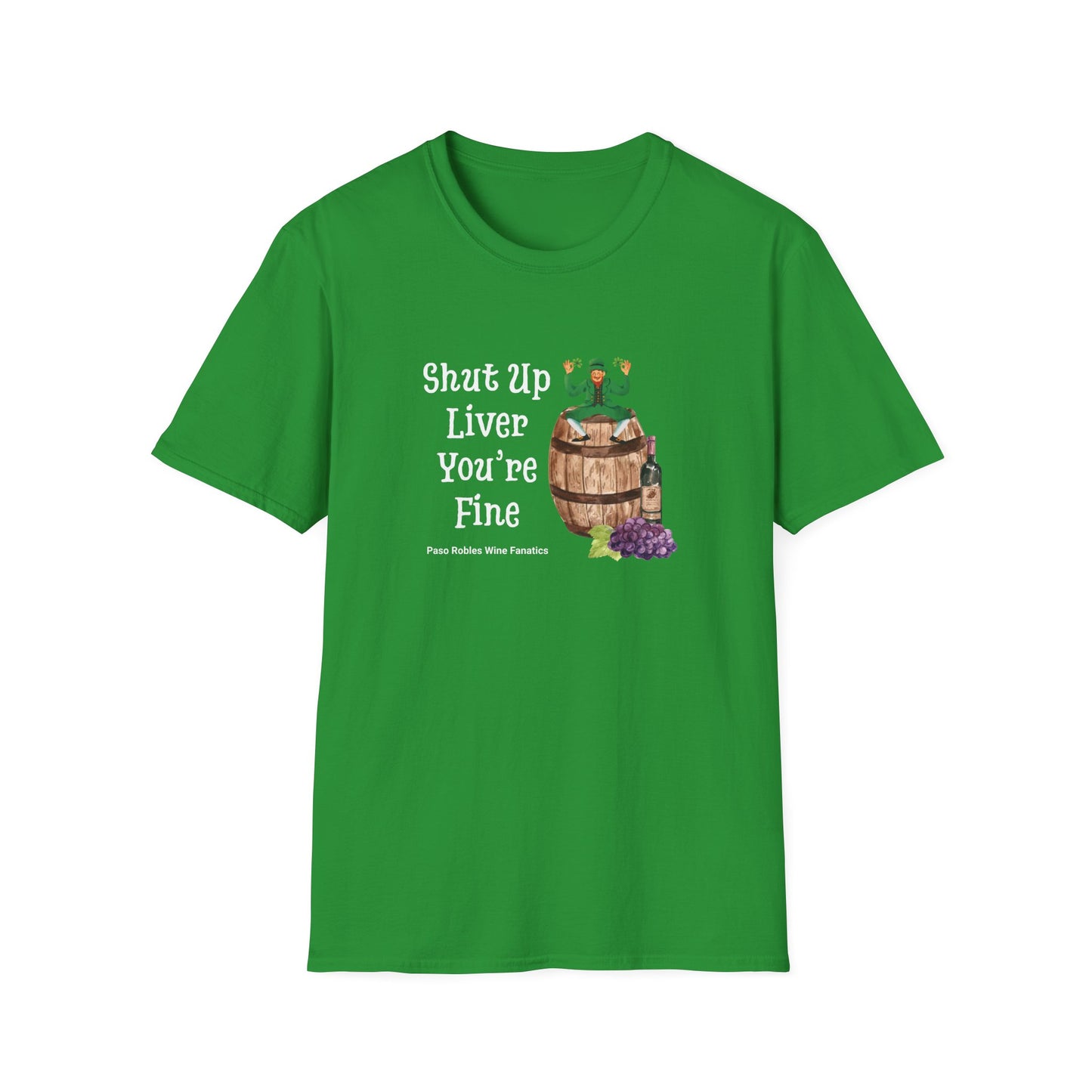 Shut Up Liver You're Fine Unisex Softstyle T-Shirt