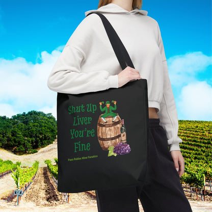 Shut Up Liver You're Fine Tote Bag